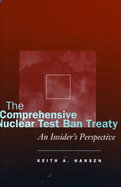 The Comprehensive Nuclear Test Ban Treaty: An Insider's Perspective