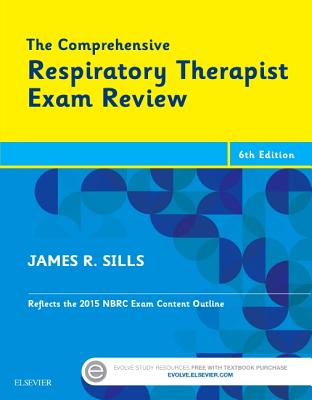 The Comprehensive Respiratory Therapist Exam Review - Sills, James R, Med, Rrt