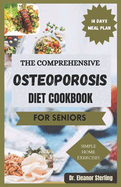 The Comprehesive Osteoporosis Diet Cookbook: Delicious Recipes for Stronger Bones and a Healthier You