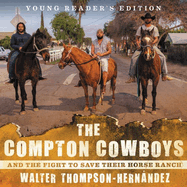 The Compton Cowboys: And the Fight to Save Their Horse Ranch: Young Reader's Edition