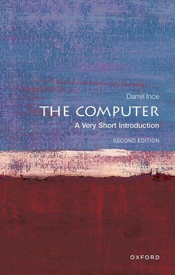 The Computer: A Very Short Introduction - Ince, Darrel
