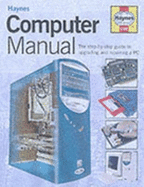 The Computer Manual: The Step-by-step Guide to Upgrading and Repairing a PC