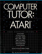 The Computer Tutor: Atari Home Computer Edition: Learning Activities for Homes and Schools - Orwig, Gary W