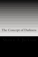 The Concept of Darkness: Awareness and Mastery of fear, defeat, and death