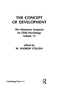 The Concept of Development: The Minnesota Symposia on Child Psychology, Volume 15