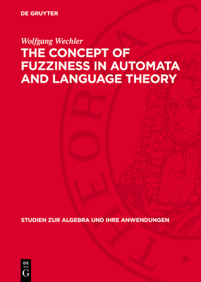 The concept of fuzziness in automata and language theory - Wechler, Wolfgang