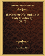 The Concept Of Mortal Sin In Early Christianity (1920)