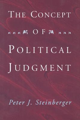 The Concept of Political Judgment - Steinberger, Peter J