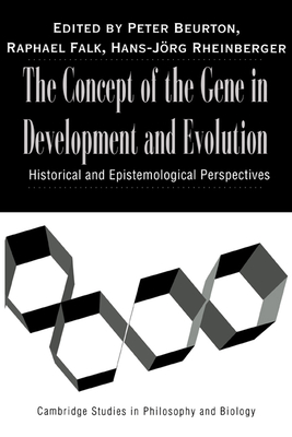 The Concept of the Gene in Development and Evolution: Historical and Epistemological Perspectives - Beurton, Peter J. (Editor), and Falk, Raphael (Editor), and Rheinberger, Hans-Jrg (Editor)