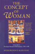 The Concept of Woman: Volume II: The Early Humanist Reformation, 1250-1500