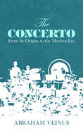 The Concerto: From Its Origins to the Modern Era