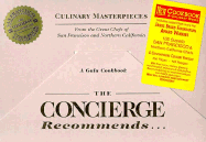 The Concierge Recommends...: Culinary Masterpieces from the Great Chefs of San Francisco and Northern California - Gala Publishing, and King, Jo L (Editor), and Barrett, Liz (Editor)