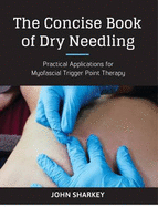 The Concise Book of Dry Needling: A Practitioner's Guide to Myofascial Trigger Point Applications