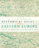 The Concise Historical Atlas of Eastern Europe - Hupchick, Dennis, and Cox, Harold G.