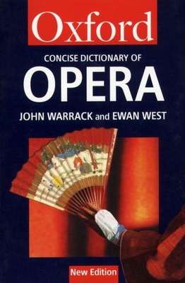The Concise Oxford Dictionary of Opera - Warrack, John, and West, Ewan