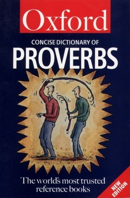 The Concise Oxford Dictionary of Proverbs - Simpson, John (Editor), and Speake, Jennifer (Editor)