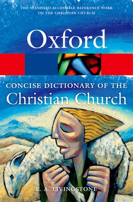 The Concise Oxford Dictionary of the Christian Church - Livingstone, E. A. (Editor)