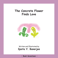 The Concrete Flower Falls in Love: Book Seventeen