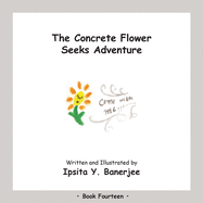 The Concrete Flower Seeks Adventure: Book Fourteen