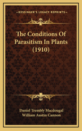 The Conditions of Parasitism in Plants (1910)