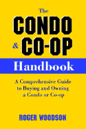 The Condo and Co-Op Handbook: A Comprehensive Guide to Buying and Owning a Condo or Co-Op