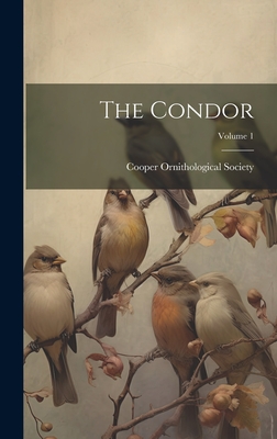 The Condor; Volume 1 - Cooper Ornithological Society (Creator)