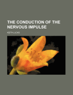 The Conduction of the Nervous Impulse