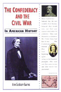 The Confederacy and the Civil War in American History - Graham Gaines, Ann