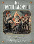 The Confederate Spirit: Valor, Sacrifice, and Honor: The Paintings of Mort Kunstler - Robertson, James I, Professor