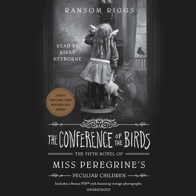 The Conference of the Birds - Riggs, Ransom, and Heyborne, Kirby (Read by)