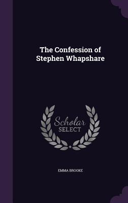 The Confession of Stephen Whapshare - Brooke, Emma