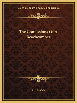 The Confessions Of A Beachcomber - Banfield, E J