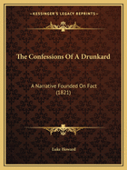 The Confessions of a Drunkard: A Narrative Founded on Fact (1821)