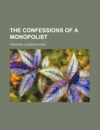 The Confessions of a Monopolist