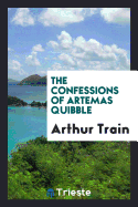 The Confessions of Artemas Quibble