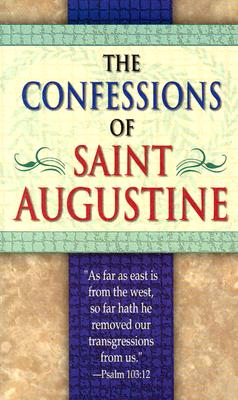 The Confessions of Saint Augustine - Saint Augustine of Hippo