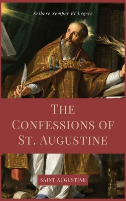 The Confessions of St. Augustine: Easy to Read Layout edition including "The Life of St. Austin, or Augustine, Doctor" from the Golden Legend. - Augustine, Saint, and Pusey, E B (Translated by)