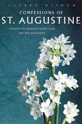 The Confessions of St. Augustine: Spirtual Meditations and Divine Insights - Pusey, Edward Bouverie (Translated by), and Noble, Philip D (Introduction by)