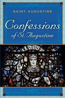 The Confessions of St. Augustine - Augustine, Saint