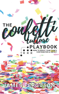 The Confetti Culture Playbook: How to boost your team's contribution and impact