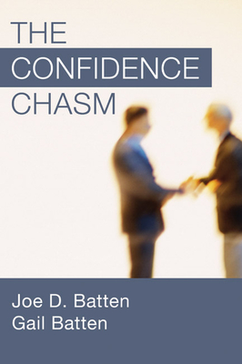 The Confidence Chasm - Batten, Joe D, and Batten, Gail