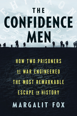 The Confidence Men: How Two Prisoners of War Engineered the Most Remarkable Escape in History - Fox, Margalit