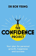 The Confidence Project: Your plan for personal growth, happiness and success