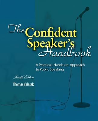 The Confident Speaker's Handbook: A Practical, Hands-on Approach to Public Speaking - Valasek, Thomas