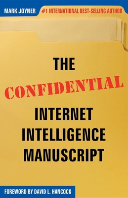 The Confidential Internet Intelligence Manuscript - Joyner, Mark, and Hancock, David L (Foreword by)