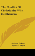 The Conflict Of Christianity With Heathenism