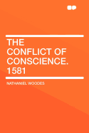 The Conflict of Conscience. 1581