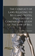 The Conflict of Laws Relating to Bills and Notes, Preceded by a Comparative Study of the law of Bill