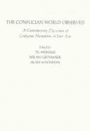 The Confucian World Observed: A Contemporary Discussion of Confucian Humanism in East Asia - Weiming, Tu (Editor), and etc. (Editor)