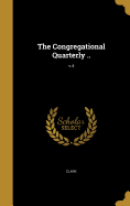 The Congregational Quarterly ..; V.4